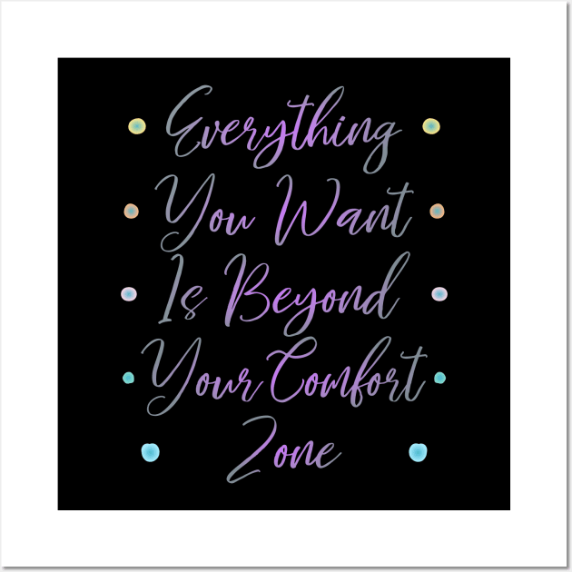 Everything you want is beyond your comfort zone | Pragmatic Wall Art by FlyingWhale369